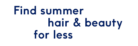 TW_UK_SummerPop-Landingpage_DTv01_01 Find hair and beauty for less